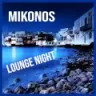 Mikonos Lounge Night - Roma