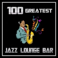 100 Greatest Jazz Lounge Bar - ONLINE